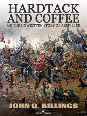 cover image of Hardtack and Coffee or the Unwritten Story of Army Life